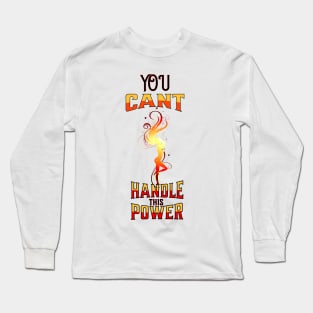 You Cant Handle This Power Long Sleeve T-Shirt